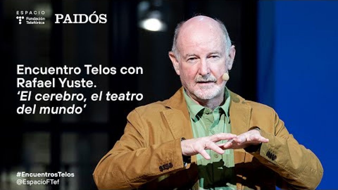 Encuentro Telos con Rafael Yuste. `El cerebro, el teatro del mundo´